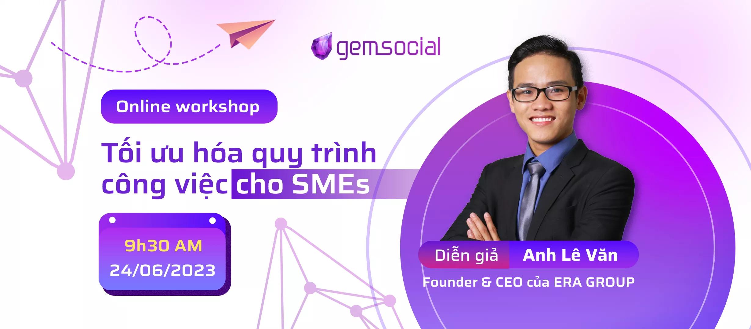 Workshop trực tuyến với chủ đề "Tối ưu hóa quy trình xử lý công việc trong SMEs"